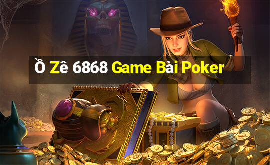 Ồ Zê 6868 Game Bài Poker