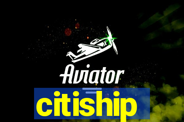 citiship