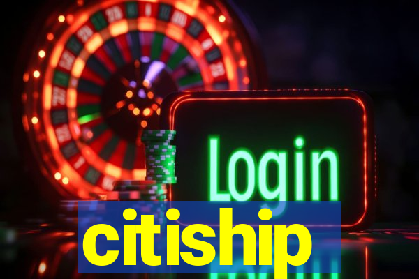 citiship