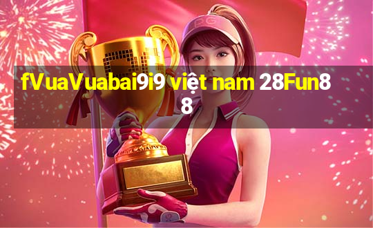 fVuaVuabai9i9 việt nam 28Fun88