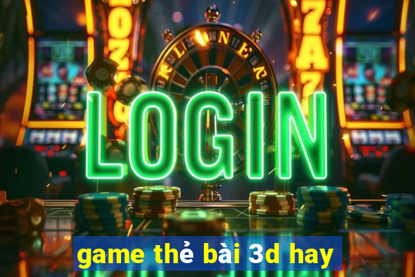 game thẻ bài 3d hay