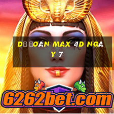 Dự Đoán Max 4D ngày 7