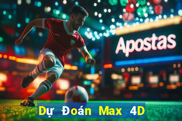 Dự Đoán Max 4D ngày 7