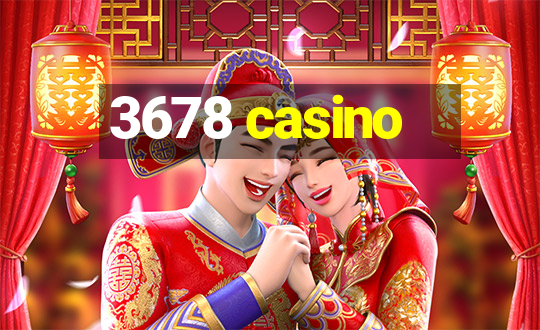 3678 casino