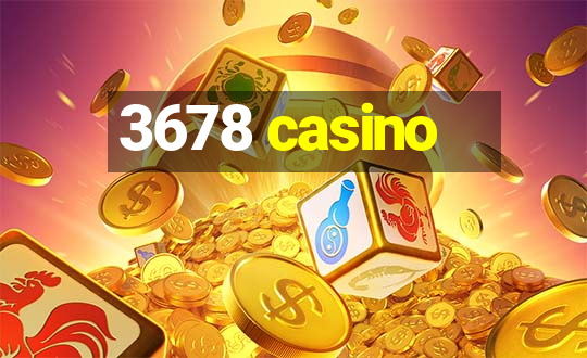 3678 casino