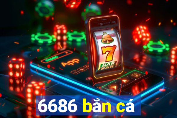 6686 bắn cá