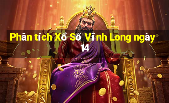 Phân tích Xổ Số Vĩnh Long ngày 14