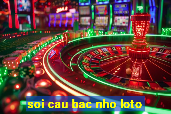 soi cau bac nho loto