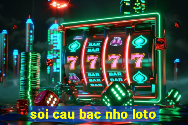 soi cau bac nho loto