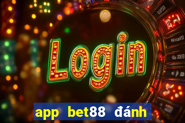 app bet88 đánh đề online trẹn điễn thoại