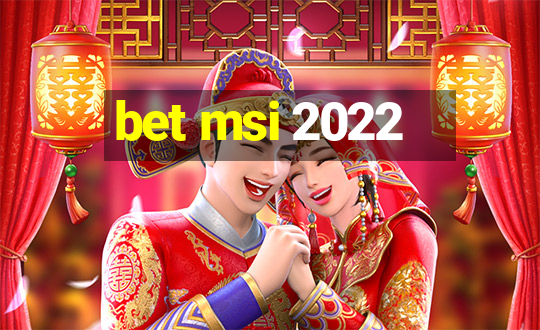 bet msi 2022