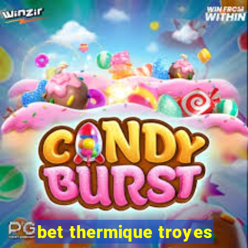 bet thermique troyes