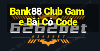 Bank88 Club Game Bài Có Code