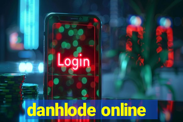 danhlode online