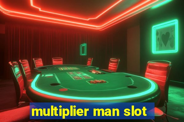 multiplier man slot