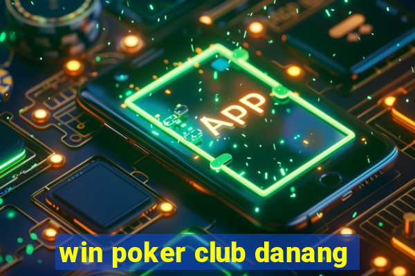 win poker club danang