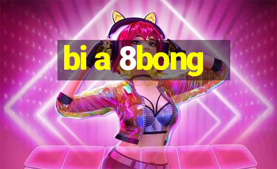 bi a 8bong