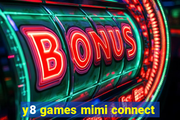 y8 games mimi connect