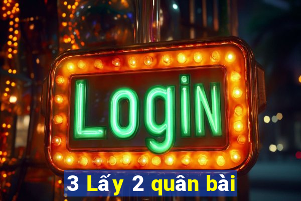 3 Lấy 2 quân bài