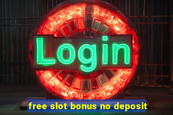 free slot bonus no deposit