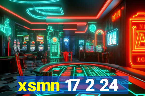 xsmn 17 2 24