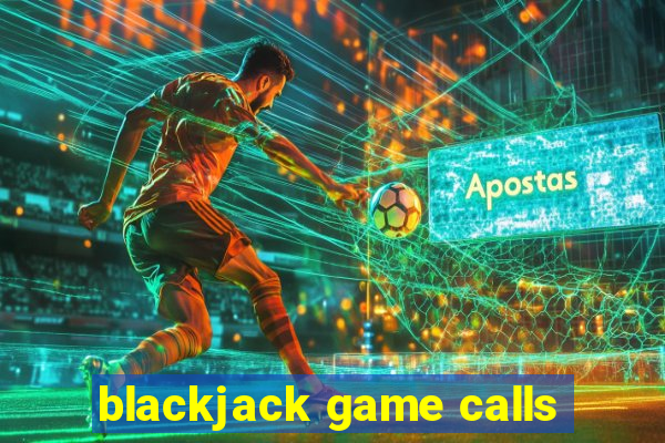 blackjack game calls