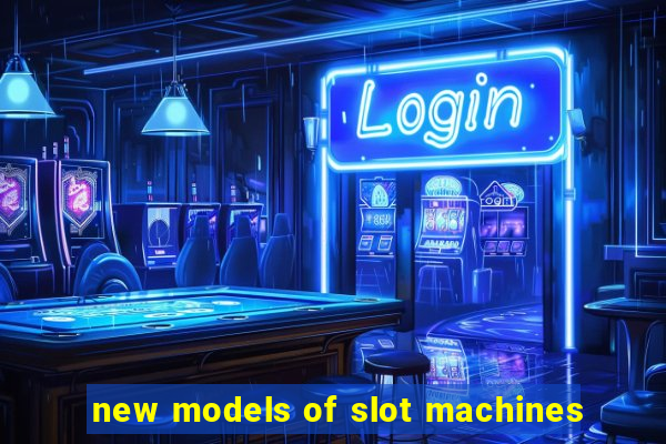 new models of slot machines