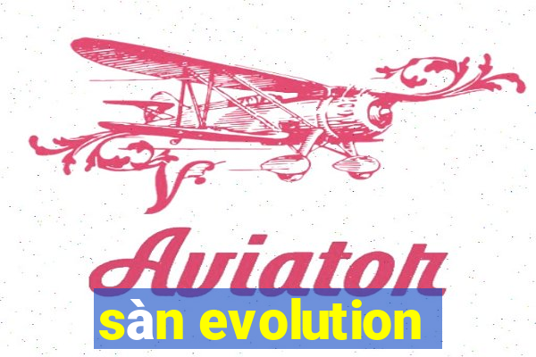 sàn evolution