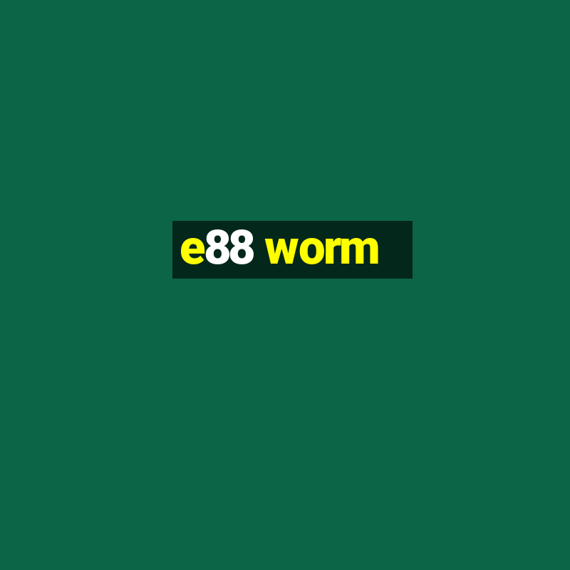 e88 worm