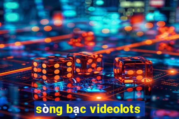 sòng bạc videolots