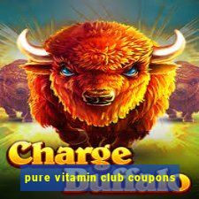 pure vitamin club coupons