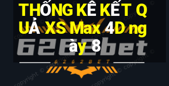 THỐNG KÊ KẾT QUẢ XS Max 4D ngày 8