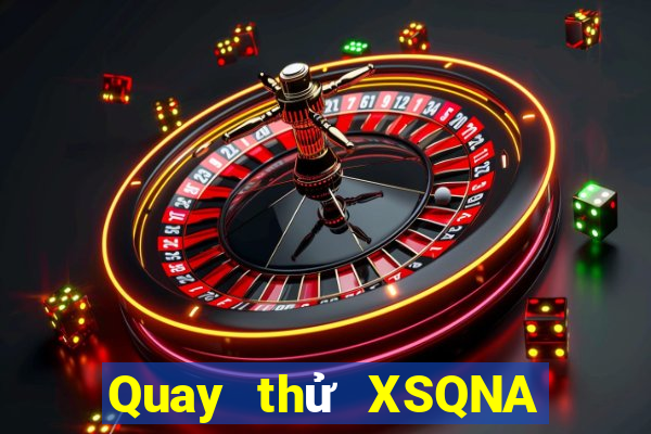 Quay thử XSQNA ngày 19