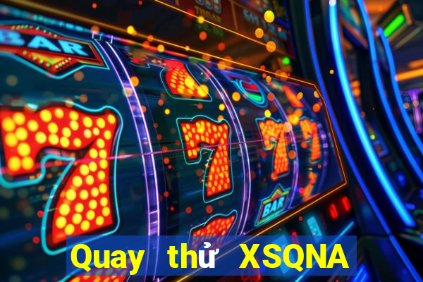 Quay thử XSQNA ngày 19