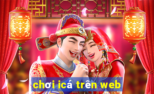 chơi icá trên web