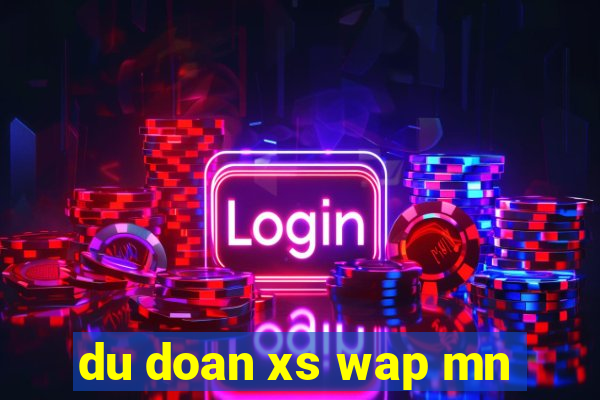 du doan xs wap mn