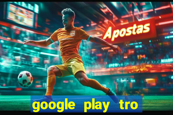 google play tro choi apk