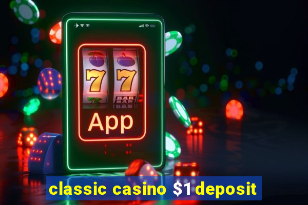 classic casino $1 deposit