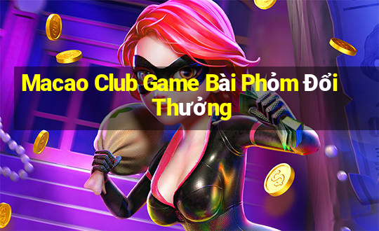 Macao Club Game Bài Phỏm Đổi Thưởng