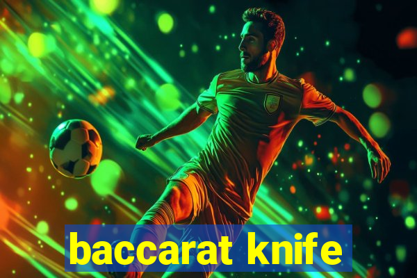 baccarat knife