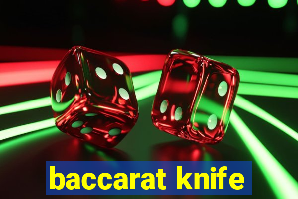 baccarat knife