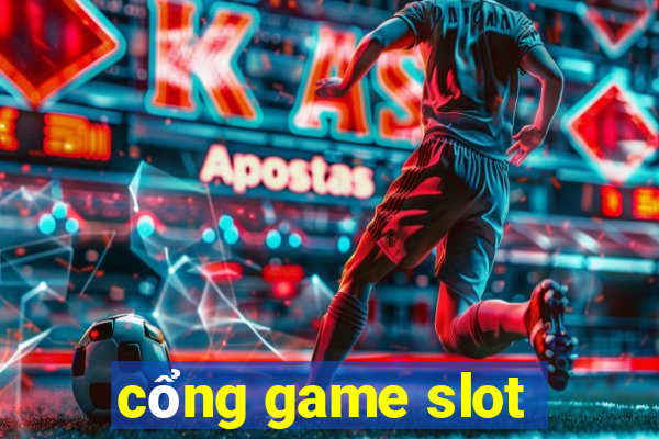 cổng game slot