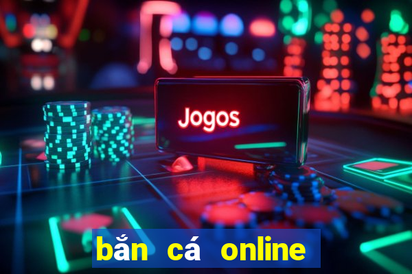 bắn cá online phiên bản mới