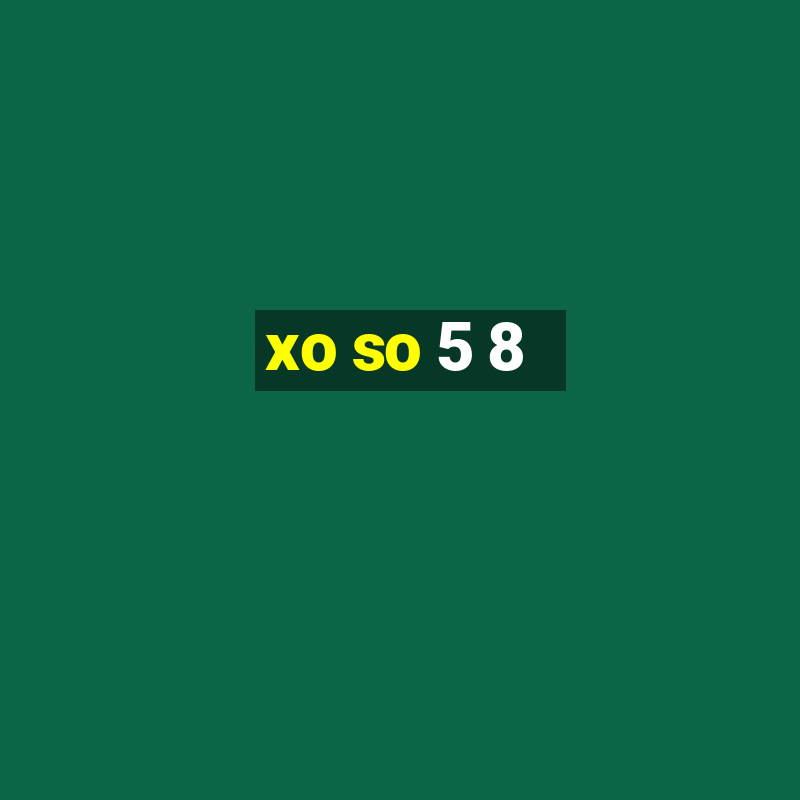 xo so 5 8