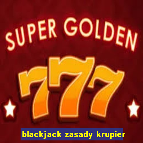 blackjack zasady krupier