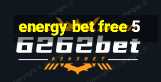 energy bet free 5