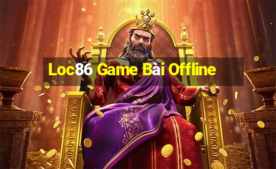 Loc86 Game Bài Offline