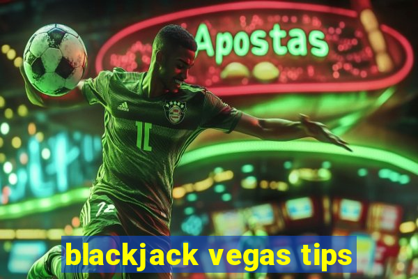 blackjack vegas tips