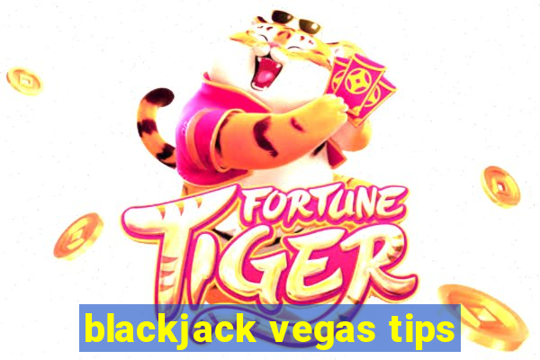 blackjack vegas tips