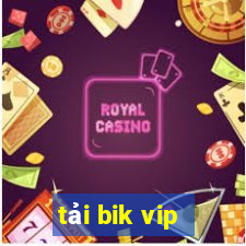 tải bik vip